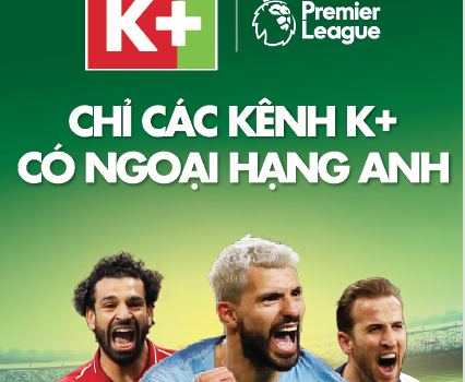 K+ TRỞ THÀNH ĐƠN VỊ PHÁT SÓNG ĐỘC QUYỀN TOÀN BỘ GIẢI NGOẠI HẠNG ANH TẠI VIỆT NAM TRONG 3 MÙA GIẢI (2019 – 2022)