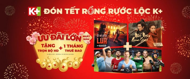 Chương trình khuyến mãi K+ đón tết với ưu đãi hấp dẫn